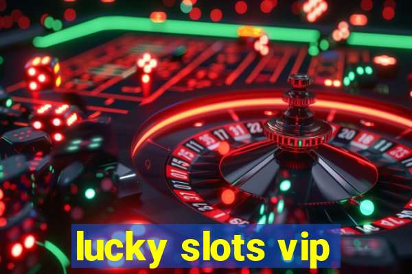 lucky slots vip